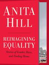 Reimagining Equality Stories of Gender, Race, and Finding Home by Anita Hill eBook